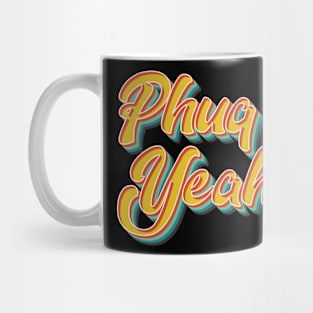 Phuq Yeah Mug